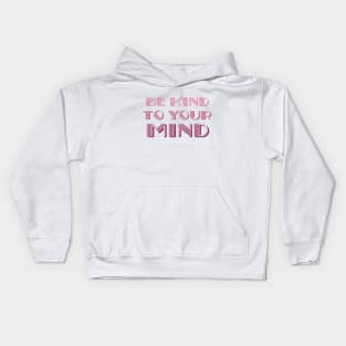 be kind to your mind Kids Hoodie
